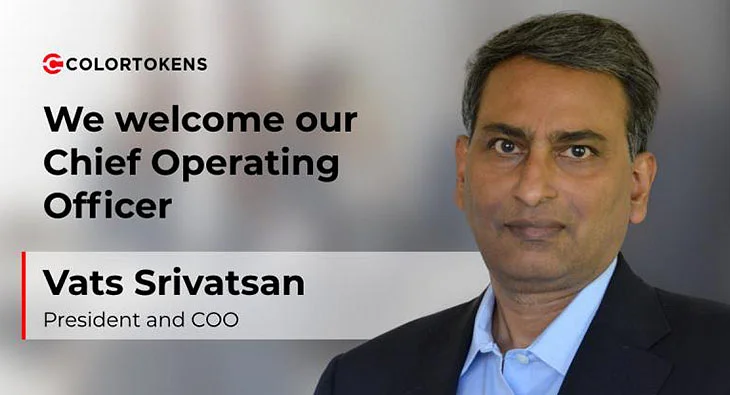 ColorTokens Hires Vats Srivatsan, as Its President and Chief Operating Officer