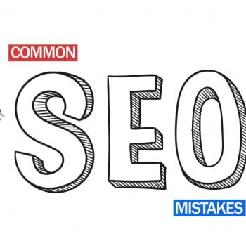 Most Common SEO Mistakes Almost Everyone Is Making