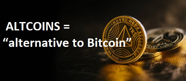 Altcoins = Alternatives to Bitcoins