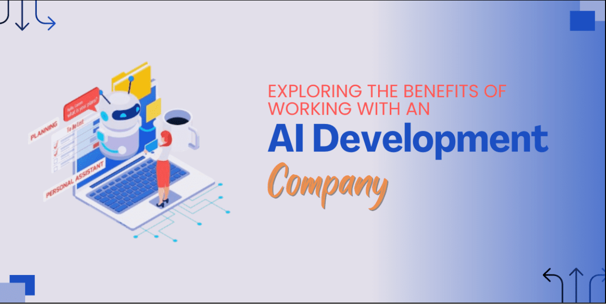Exploring the Benefits of Working with an AI Development Company