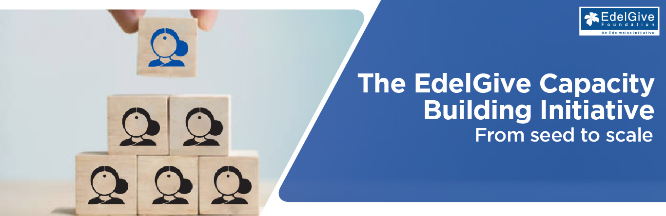 The EdelGive Capacity Building Initiative - From seed to scale